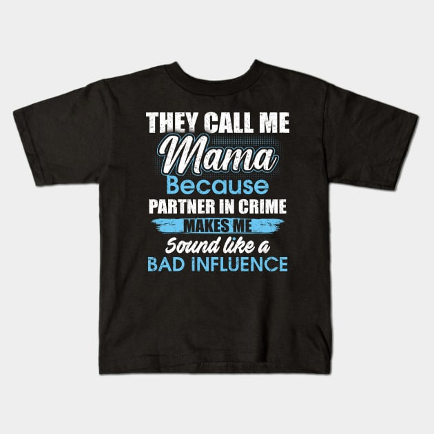 They Call Me mama Because Partner In Crime Kids T-Shirt by yasakiskyway